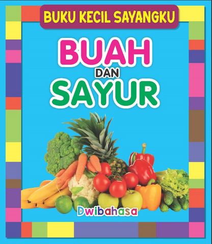 Buku Kecil Sayangku - Buah Dan Sayur (Dwibahasa)